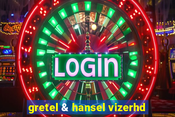 gretel & hansel vizerhd